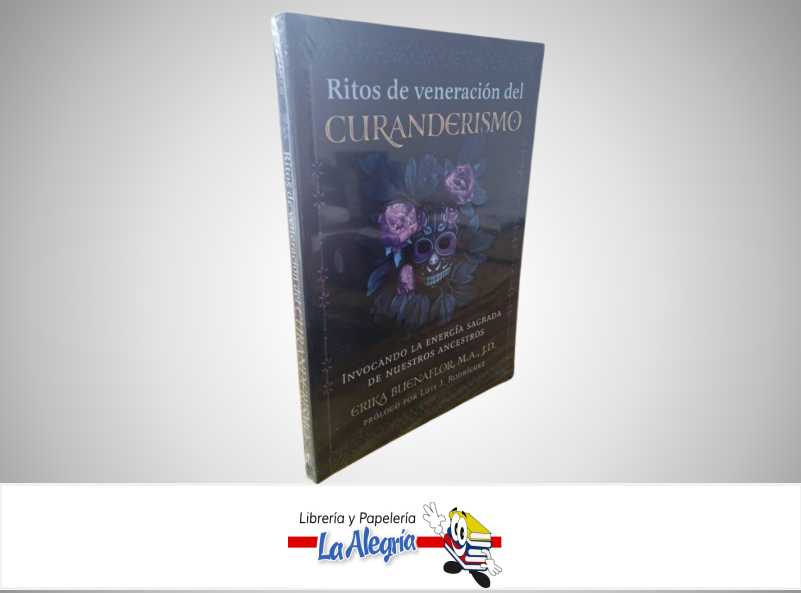 RITOS DE VENERACION DEL CURANDERISMO TEMATICA ESOTERISMO AUTOR ERIKA BUENAFLOR, M.A.,J.D. MARCA INNER TRADITIONS