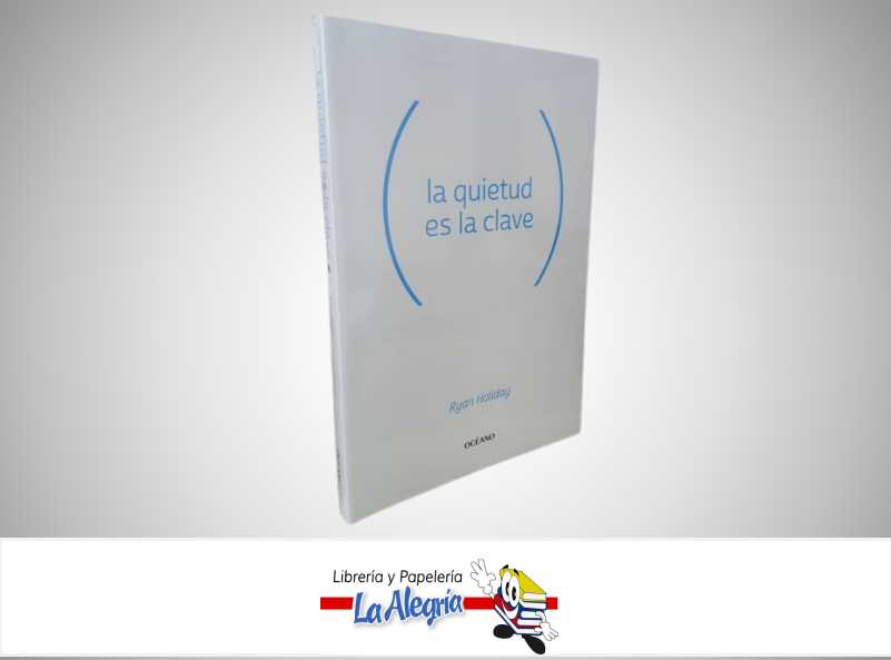 LA QUIETUD ES LA CLAVE TEMATICA FILOSOFIA AUTOR RYAN HOLIDAY MARCA EDITORIAL OCEANO