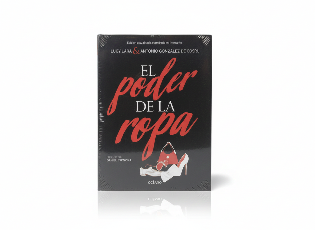 EL PODER DE LA ROPA TEMATICA DISEÑO AUTOR LUCY LARA/ANTONIO GONZALEZ DE COSIO MARCA OCEANO