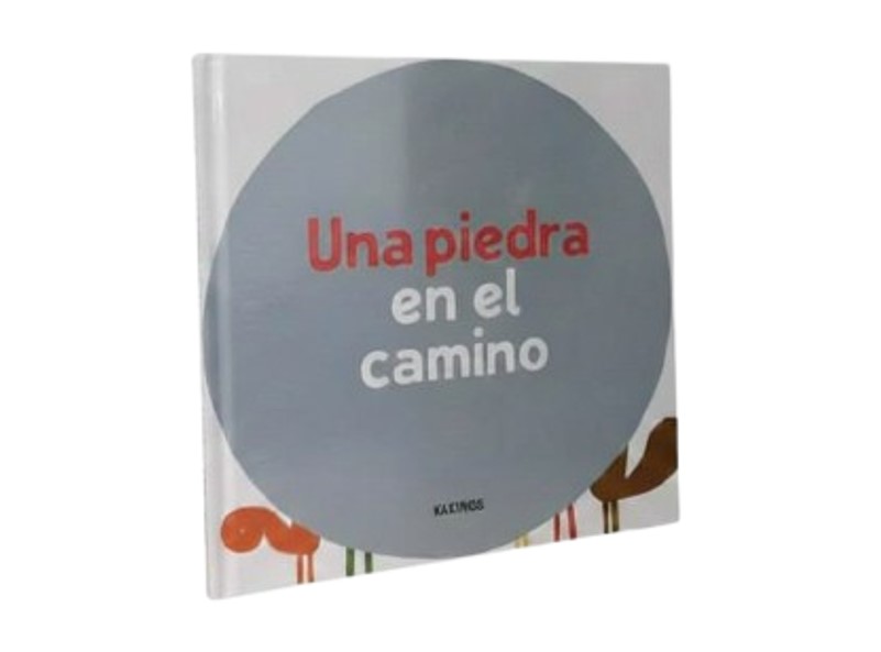 UNA PIEDRA EN EL CAMINO TEMATICA CUENTOS INFANTILES AUTOR I.ANTONINI/B.BALDUZZI/M.SCALCIONE MARCA KOKINOS