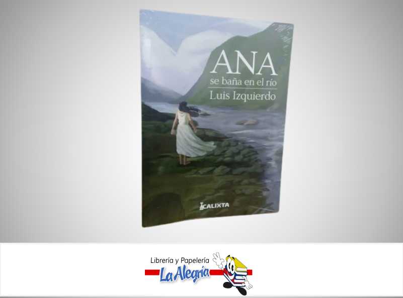 ANA SE BAÑA EN EL RIO TEMATICA NOVELA AUTOR LUIS IZQUIERDO MARCA CALIXTA