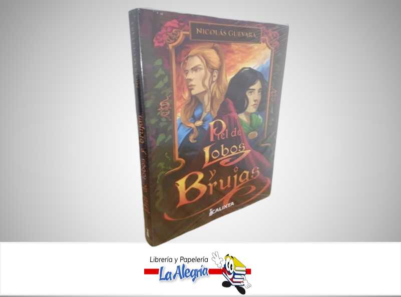 PIEL DE LOBOS Y BRUJAS TEMATICA NOVELA FICCION AUTOR NICOLAS GUEVARA MARCA CALIXTA