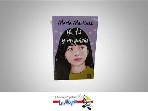 [9786287575042] YO, TU Y UN QUIZAS TEMATICA NOVELA JUVENIL AUTOR MARIA MARTINEZ EDITORIAL PLANETA