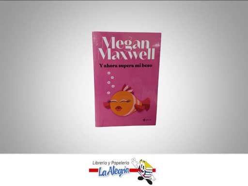 [9786287595019] Y AHORA SUPERA MI BESO TEMATICA NOVELA EROTICA AUTOR MEGAN MAXWELL EDITORIAL ESENCIA