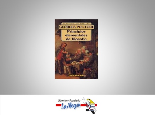 [9788476728697] PRINCIPIO ELEMENTALES DE FILOSOFIA TEMATICA FILOSOFIA AUTOR GEORGES POLITZER EDITORIAL CLASICOS UNIVERSALES