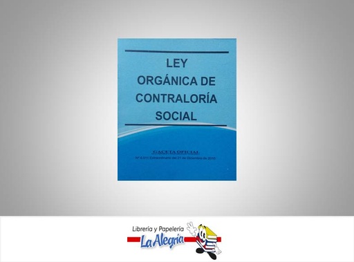[01703] LEY ORGANICA DE CONTRALORIA SOCIAL  TEMATICA LEYES AUTOR G.O.N6.011 EDITORIAL DISTRIBUIDORA ML