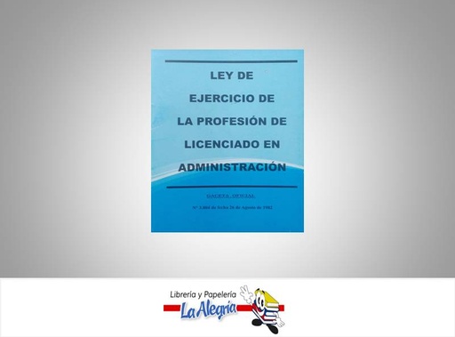 [02900] LEY DEL EJERCICIO DE LA PROFESION DE LICENCIADO EN ADMINISTRACION TEMATICA LEYES AUTOR G.O.N 3.004 MARCA DISTRIBUIDORA ML