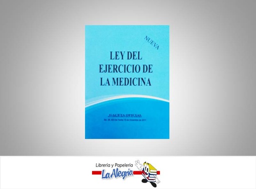 [03000] LEY DEL EJERCICIO DE LA MEDICINA TEMATICA LEYES AUTOR GO 39823 EDITORIAL DISTRIBUIDORA ML