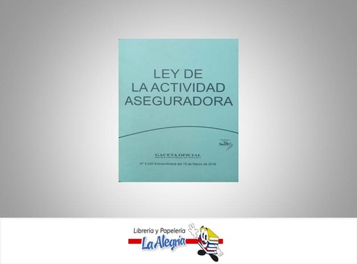 [03300] LEY DE LA ACTIVIDAD ASEGURADORA  TEMATICA LEYES AUTOR G.O.N6.220 EXT EDITORIAL DISTRIBUIDORA ML