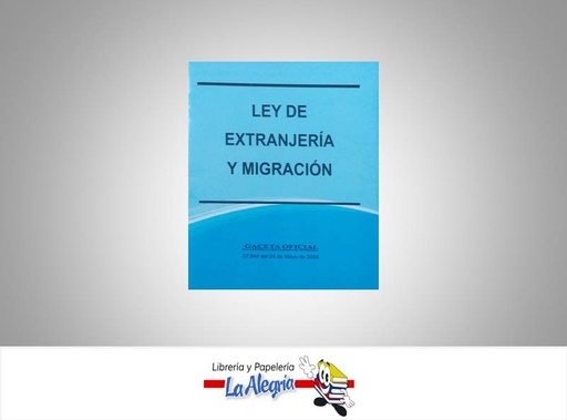 [03400] LEY DE EXTRANJERIA Y MIGRACION TEMATICA LEYES AUTOR G.O.N 37.944 EDITORIAL DISTRIBUIDORA ML