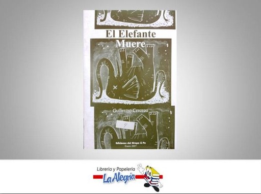 [0431] EL ELEFANTE MUERE  TEMATICA ENSAYO AUTOR CERCEAU, GUILLERMO EDITORIAL GRUPO LI PO