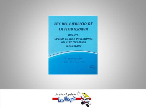 [08201] LEY DEL EJERCICIO DE LA FISIOTERAPIA  TEMATICA LEYES AUTOR G.O.N 38.985 EDITORIAL DISTRIBUIDORA ML