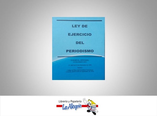 [08400] LEY DEL EJERCICIO DEL PERIODISMO TEMATICA LEYES AUTOR G.O.N4.819 EDITORIAL DISTRIBUIDORA ML