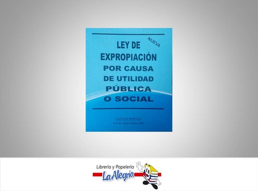 [08600] LEY DE EXPROPIACION POR CAUSA DE UTILIDAD PUBLICA O SOCIAL TEMATICA LEYES AUTOR G.O.N37.475 EDITORIAL DISTRIBUIDORA ML