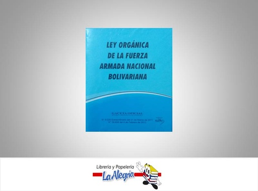 [10700] LEY ORGANICA DE LA FUERZA ARMADA NACIONA  TEMATICA LEYES AUTOR G.O.N6.020 EDITORIAL DISTRIBUIDORA ML