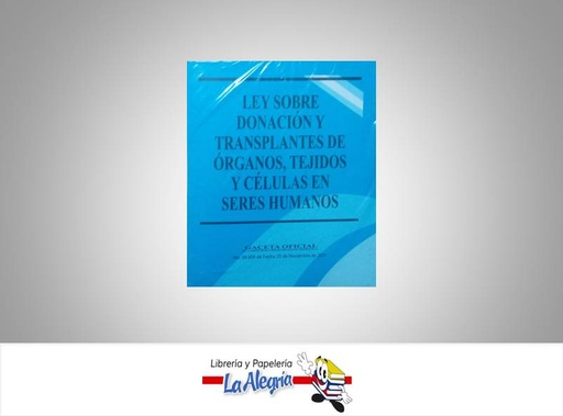 [14900] LEY SOBRE DONACION Y TRASPLANTE DE ORGANOS TEMATICA LEYES AUTOR G.O.N39.808 EDITORIAL DISTRIBUIDORA ML