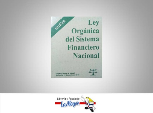 [15104] LEY ORGANICA DEL SISTEMA FINANCIERO NACI  TEMATICA LEYES AUTOR G.O.N39.447 EDITORIAL DISTRIBUIDORA M.L., C.A.