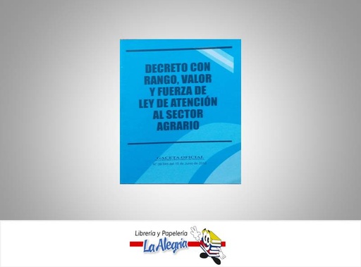 [15113] LEY DE ATENCION AL SECTOR AGRARIO  TEMATICA LEYES AUTOR G.O.N 39.945 EDITORIAL DISTRIBUIDORA ML