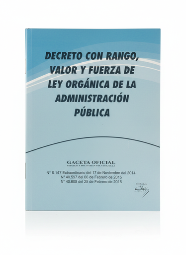 [15718] DECRETO CON RANGO,VALOR Y FUERZA DE LA LEY ORGANICA DE LA ADMINISTRACION PUBLICA TEMATICA LEYES AUTOR G.O.N40.608 EDITORIAL DISTRIBUIDORA ML