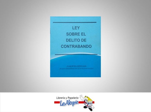 [15738] LEY SOBRE EL DELITO DE CONTRABANDO  TEMATICA LEYES AUTOR G.O.N6.017 EXT EDITORIAL DISTRIBUIDORA ML
