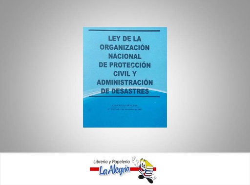 [15745] LEY DE LA ORGANIZACION PROTECCION CIVIL TEMATICA LEYES AUTOR G.O.N5.557 EXT EDITORIAL DISTRIBUIDORA ML