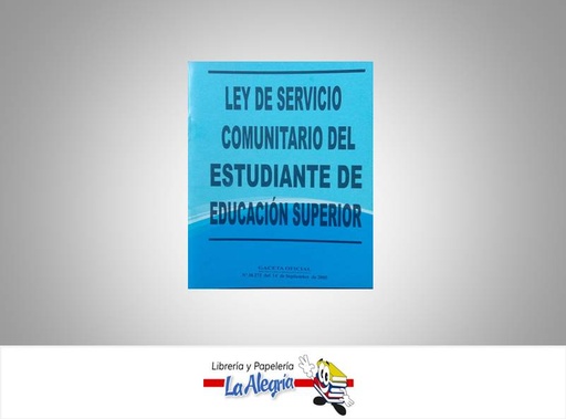 [15752] LEY DE SERVICIO COMUNITARIO EDUCACION SUPERIOR TEMATICA LEYES AUTOR G.O.N38.272 EDITORIAL DISTRIBUIDORA ML