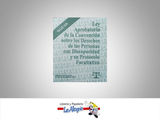 [15983] LEY APROBATORIA DE LA CONVENCION SOBRE LOS DERECHOS DE PERSONAS DISCAPACIDAD  TEMATICA LEYES AUTOR G.O.Na39.236 EDITORIAL DISTRIBUIDORA ML