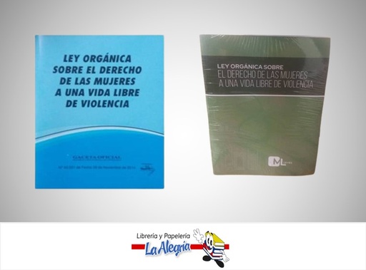 [00162005] LEY ORGANICA SOBRE EL DERECHO DE LAS MUJERES A UNA VIDA LIBRE DE VIOLENCIA TEMATICA LEYES AUTOR G.O.N40.551 MARCA EDITORIAL DISTRIBUIDORA ML