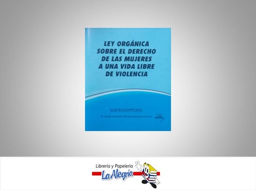 [16200] LEY DERECHO DE MUJER LIBRE DE VIOLENCIA TEMATICA LEYES AUTOR G.O.N40.551 EDITORIAL DISTRIBUIDORA ML