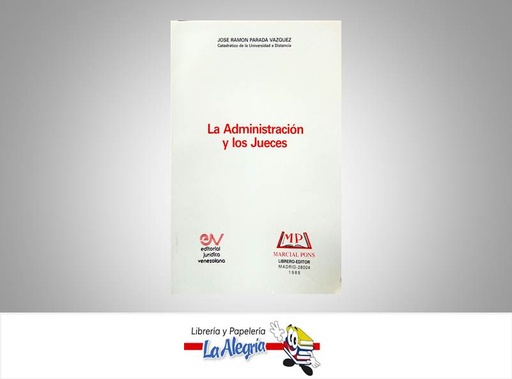 [4728347283] LA ADMINISTRACION Y LOS JUECES  TEMATICA DERECHO AUTOR PARADA JOSE EDITORIAL JURIDICA VENEZOLANA