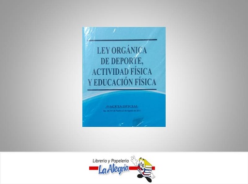 [4937] LEY ORGANICA DE DEPORTE, ACTIVIDAD FISICA Y EDUCACION FISICA TEMATICA LEYES AUTOR G.O.N39.741 MARCA DISTRIBUIDORA ML