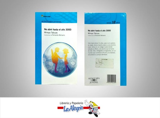 [7591524011694] NO ABRIR HASTA EL ANO 3000  TEMATICA CUENTO AUTOR MIREYA TABUAS EDITORIAL ALFAGUARA