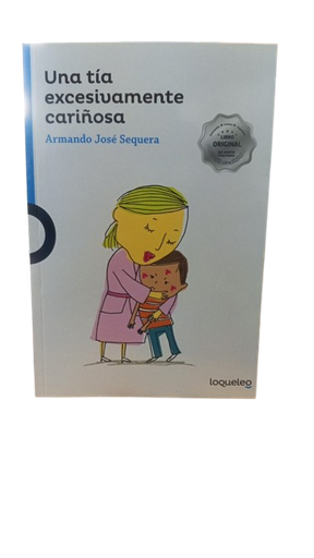 [7591524016606] UNA TIA EXCESIVAMENTE CARIÑOSA TEMATICA LITERATURA JUVENIL AUTOR ARMANDO SEQUERA EDITORIAL SANTILLANA