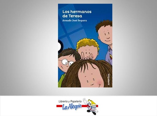 [7591524016651] LOS HERMANOS DE TERESA TEMATICA CUENTO AUTOR ARMANDO SEQUERA EDITORIAL SANTILLANA