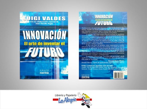 [7706894085743] INNOVACION EL ARTE DE INVENTAR EL FUTURO  TEMATICA  NEGOCIOS Y GERENCIA AUTOR VALDES, LUIGI EDITORIAL NORMA