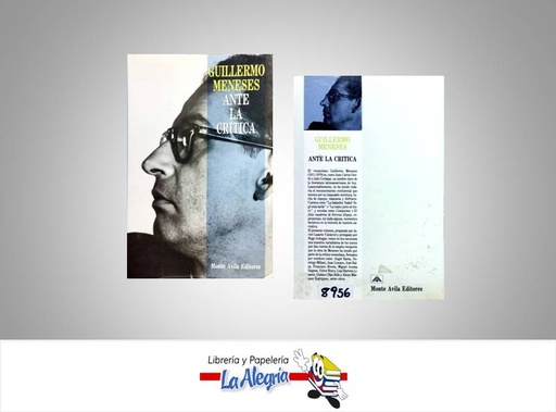 [8956] ANTE LA CRITICA  TEMATICA BIOGRAFIAS AUTOR GUILLERMO MENESES EDITORIAL MONTE AVILA
