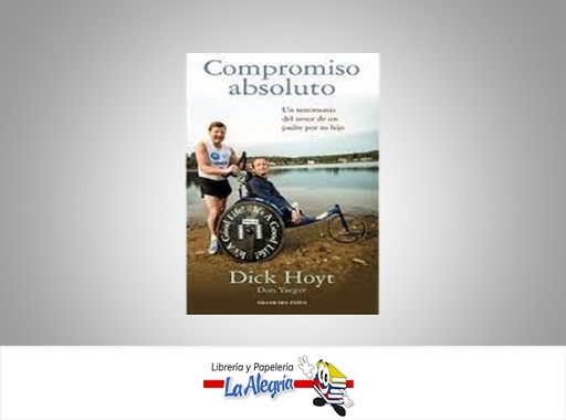 [9781607380511] COMPROMISO ABSOLUTO TEMATICA DOCUMENTAL AUTOR HOYT, DICK EDITORIAL TALLER DEL EXITO