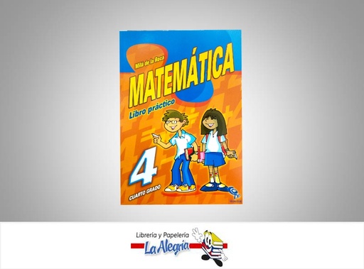 [9782626155005] MATEMATICA LIBRO PRACTICO 4TO GRADO  TEMATICA MATEMATICA AUTOR MILA DE LA ROCA EDITORIAL EDICIONES CO-BO