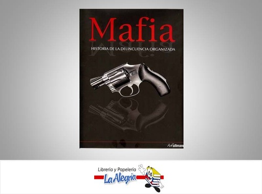 [9783833156397] MAFIA HISTORIA DE LA DELINCUENCIA ORGANIZADA TEMATICA DOCUMENTAL AUTOR FRANK SHANTY MARCA ULLMAN