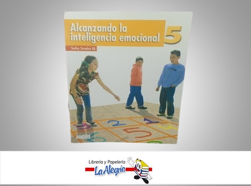 [9786070501067] ALCANZANDO LA INTELIGENCIA EMOCIONAL 5  TEMATICA EDUCACION AUTOR SMEKE SOFIA MARCA EDITORIAL NORIEGA EDITORES