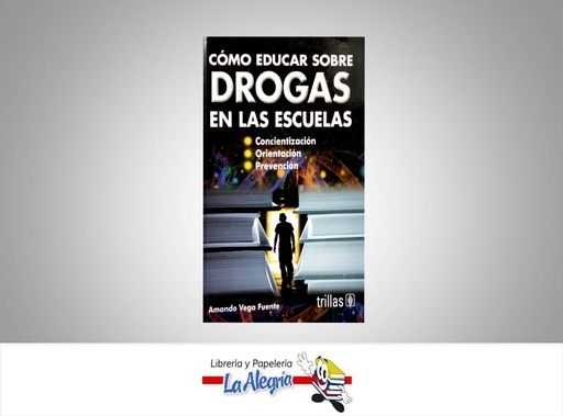 [9786071705266] COMO EDUCAR SOBRE DROGAS EN LAS ESCUELAS  TEMATICA EDUCACION AUTOR VEGA AMADO EDITORIAL TRILLAS