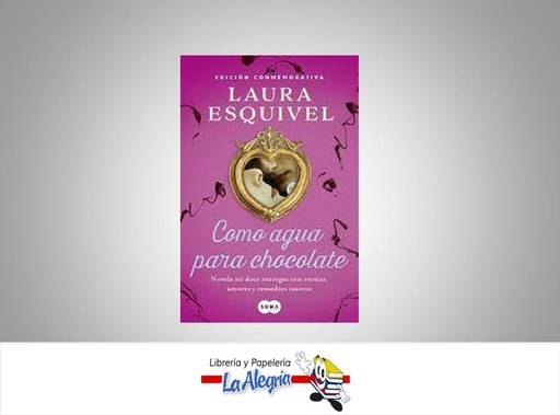 [9786073155182] COMO AGUA PARA CHOCOLATE  TEMATICA NOVELAS SENTIMENTALES AUTOR ESQUIVEL, LAURA EDITORIAL SUMA