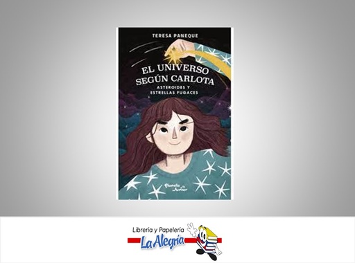 [9786280003627] EL UNIVERSO SEGUN CARLOTA ASTEROIDES Y E  TEMATICA CUENTOS AUTOR ALICE KELLEN EDITORIAL PLANETA JUNIOR