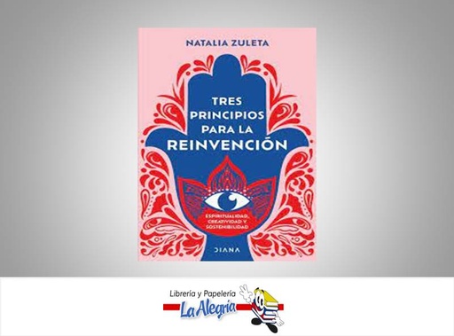 [9786280004495] TRES PRINCIPIOS PARA LA REINVENCION  TEMATICA LIBROS DE AUTOAYUDA AUTOR NATALIA ZULETA EDITORIAL DIANA