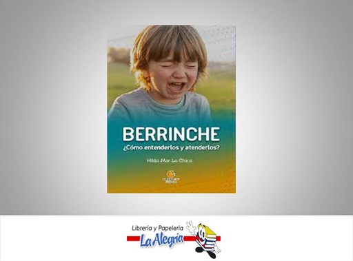 [9788412498936] BERRINCHE COMO ENTENDERLOS Y ATENDERLOS  TEMATICA MANUALES J3V EDITORIAL AUTOR HILDA MAR LA CHICA