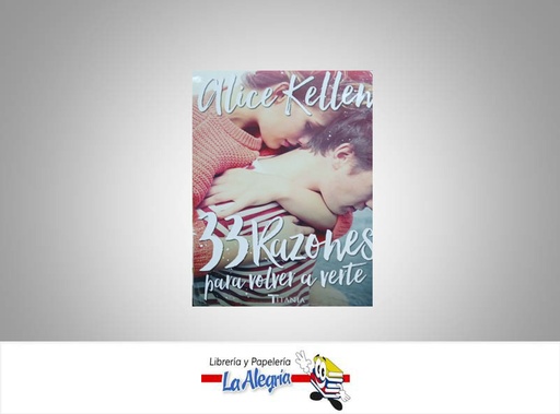 [9788416327041] 33 RAZONES PARA VOLVER A VERTE  TEMATICA NOVELA ROMANTICA AUTOR ALICE KELLEN EDITORIAL TITANIA