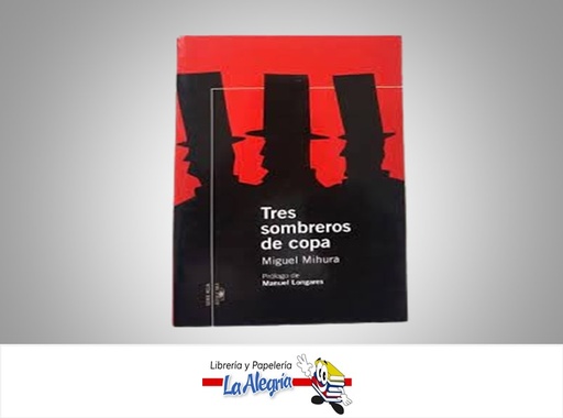 [9788420470238] TRES SOMBREROS DE COPA TEMATICA DRAMATURGIA AUTOR MIGUEL MIHURA EDITORIAL EDITORIAL ALFAGUARA
