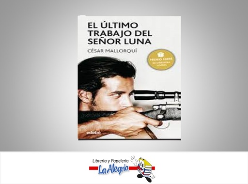 [9788423676798] EL ULTIMO TRABAJO DEL SEÑOR LUNA  TEMATICA NOVELA AUTOR CESAR MALLORQUI EDITORIAL EDEBE