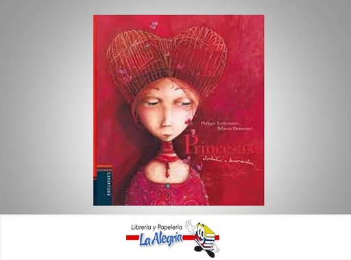 [9788426359094] PRINCESAS OLVIDADAS O DESCONOCIDAS TEMATICA CUENTO AUTOR PHILIPPE LECHERMEIER/REBECCA DAUTREMER MARCA EDELVIVES