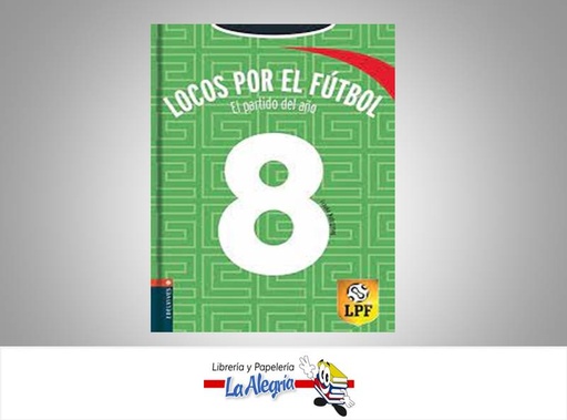 [9788426372284] LOCOS POR EL FUTBOL 8 EL PARTIDO DEL AÑO TEMATICA DEPORTES AUTOR FRAUKE NAHRGANG EDITORIAL LUIS VIVES